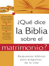 ¿Qué dice la Biblia sobre el matrimonio? (eBook): What the Bible Says About Marriage